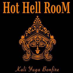 Hot Hell Room : Kali Yuga Bonfire